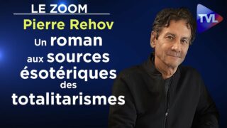 Un roman aux sources ésotériques des totalitarismes – Le Zoom – Pierre Rehov – TVL