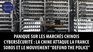 Cybersécurité: la Chine attaque la France – Soros et le mouvement « Defund the police »