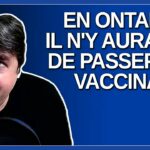 En Ontario, il n’y aura pas de passeport vaccinal comme au Québec.