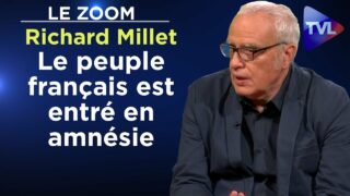 Le peuple français est entré en amnésie – Le Zoom – Richard Millet – TVL