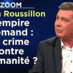 L’empire allemand : un crime contre l’humanité ? – Le Zoom – Sylvain Roussillon – TVL