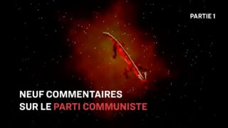 Neuf commentaires – 1 : Qu’est-ce que le Parti communiste ?