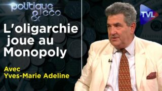 Pour un Etat protecteur contre l’Etat profond – Politique & Eco n°307 avec Yves-Marie Adeline – TVL