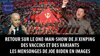 Retour sur le one-man-show de Xi Jinping – Vaccins et variants – Les mensonges de Biden en images