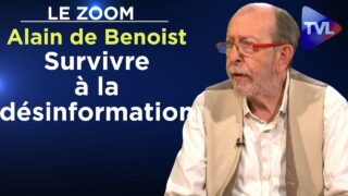 Survivre à la désinformation – Alain de Benoist – Le Zoom – TVL