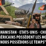 Afghanistan – Etats-Unis – Chine : «Les américains possèdent les montres, nous possédons le temps»