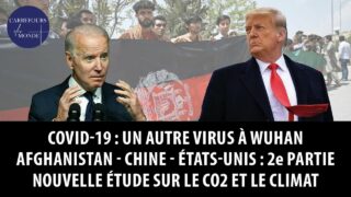 Covid-19: un autre virus à Wuhan – Afghanistan, Chine, Etats-Unis : 2e partie – CO2 et climat