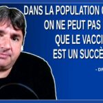 Dans la population général on peut pas dire que le vaccin est un succès. Dit Dr. Didier Raoult.