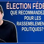 Élection fédérale – que recommandez-vous pour les rassemblements politiques?