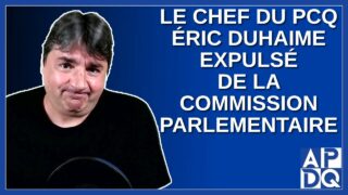 Le chef du PCQ Éric Duhaime expulsé de l’assemblée Nationale
