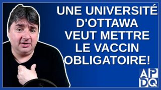 Une université d’Ottawa veut mettre le vaccin obligatoire.