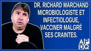 Dr. Richard Marchand Microbiologiste et infectiologue, vacciner malgré ses craintes.