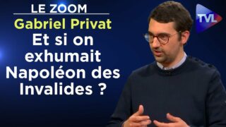 Et si on exhumait Napoléon des Invalides ? – Le Zoom – Gabriel Privat – TVL