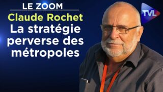 La stratégie perverse des métropoles – Le Zoom – Claude Rochet – TVL