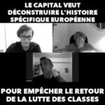 Le Capital veut détruire l’histoire spécifique européenne pour empêcher la lutte des classes