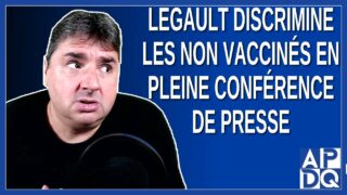 Legault discrimine les non vaccinés en pleine conférence de presse