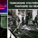 Terrorisme d’extrême droite : fantasme ou réalité ? – Cette année là n°21 – TVL