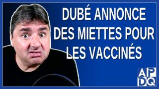 Dubé annonce des miettes pour les vaccinés