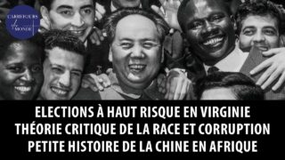 Elections à haut risque en Virgine – Théorie critique de la race et corruption – La Chine en Afrique