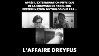 L’affaire Dreyfus est une deuxième extermination du prolétariat radical de la Commune de Paris…