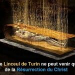 Le Linceul De Turin Ne Peut Venir Que De La Résurrection Du Christ