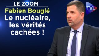 Le nucléaire, les vérités cachées ! – Zoom – Fabien Bouglé – TVL