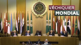 L’ECHIQUIER MONDIAL. Ligue arabe : une impuissance structurelle ?