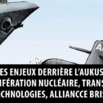 Les enjeux derrière l’AUKUS : prolifération nucléaire, transferts technologiques et alliance brisée