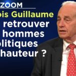 Pour retrouver des hommes politiques à la hauteur ? – Zoom – François Guillaume – TVL