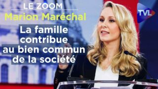 La famille contribue au bien commun de la société – Le Zoom – Marion Maréchal – TVL