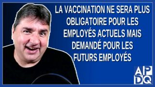 La vaccination ne sera plus obligatoire pour les employés actuels mais pas pour les futurs employés
