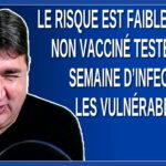 Le risque est faible pour un non vacciné testé 3 fois semaine d’infecter les vulnérables. Dit Arruda