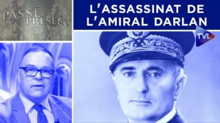 Les dessous de l’assassinat de l’amiral Darlan – Passé-Présent n°318 – TVL