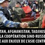 Pakistan, Afghanistan, Tadjikistan… la coopération sino-russe face aux enjeux de l’Asie centrale