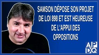 Samson dépose son projet de loi 898 et est heureuse de l’appui des oppositions