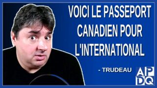 Voici le passeport canadien pour l’international. Dit Trudeau