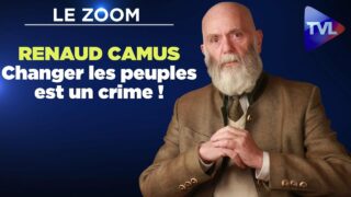 Zoom – Renaud Camus : «Changer les peuples est un crime !»
