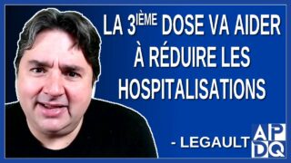 La 3ieme dose va aider à réduire les hospitalisations Dit Legault