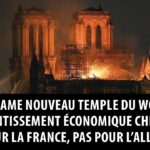 Notre-dame, nouveau temple «woke»? Ralentissement chinois, bon pour la France, pas pour l’Allemagne