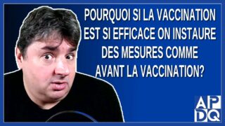Pourquoi si la vaccination est si efficace on instaure des mesures comme avant la vaccination