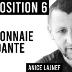 PROPOSITION 6 / LA MONNAIE FONDANTE / Anice Lajnef