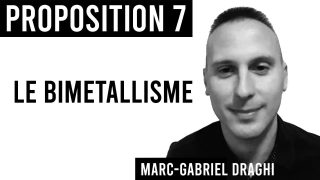 PROPOSITION 7 / LE BIMÉTALLISME / Marc Gabriel Draghi