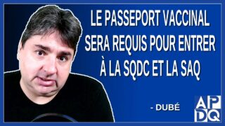 18 janvier le passeport vaccinal sera requis pour entrer à la SQDC et la SAQ. Dit Dubé