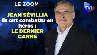 Ils ont combattu en héros : le dernier carré – Le Zoom – Jean Sévillia – TVL