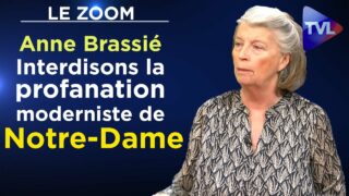 Interdisons la profanation moderniste de Notre-Dame – Le Zoom – Anne Brassié – TVL