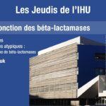 Les Jeudis de l’IHU – Origine et fonction des béta-lactamases – Mohamad Maatouk