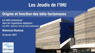 Les Jeudis de l’IHU – Origine et fonction des béta-lactamases – Mohamad Maatouk