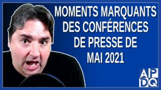 Moments marquants des conférences de presse de mai 2021 au Québec