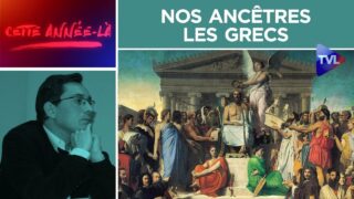 Nos ancêtres, les Grecs ! – Le plus d’Éléments n°24 – TVL