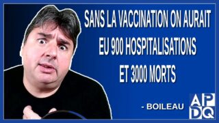 Sans la vaccination on aurait eu 900 hospitalisations au lieu de 250 et 3000 morts. Affirme Boileau